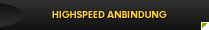 Highspeed Anbindung